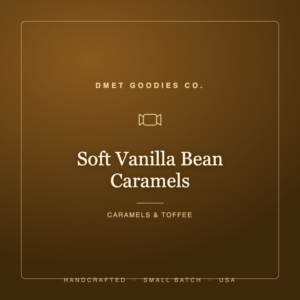 Soft Vanilla Bean Caramels — Dmet Goodies Co.