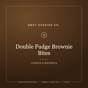 Double Fudge Brownie Bites — Dmet Goodies Co.