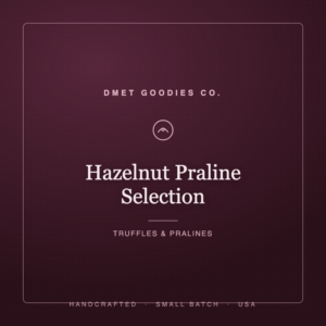 Hazelnut Praline Selection — Dmet Goodies Co.