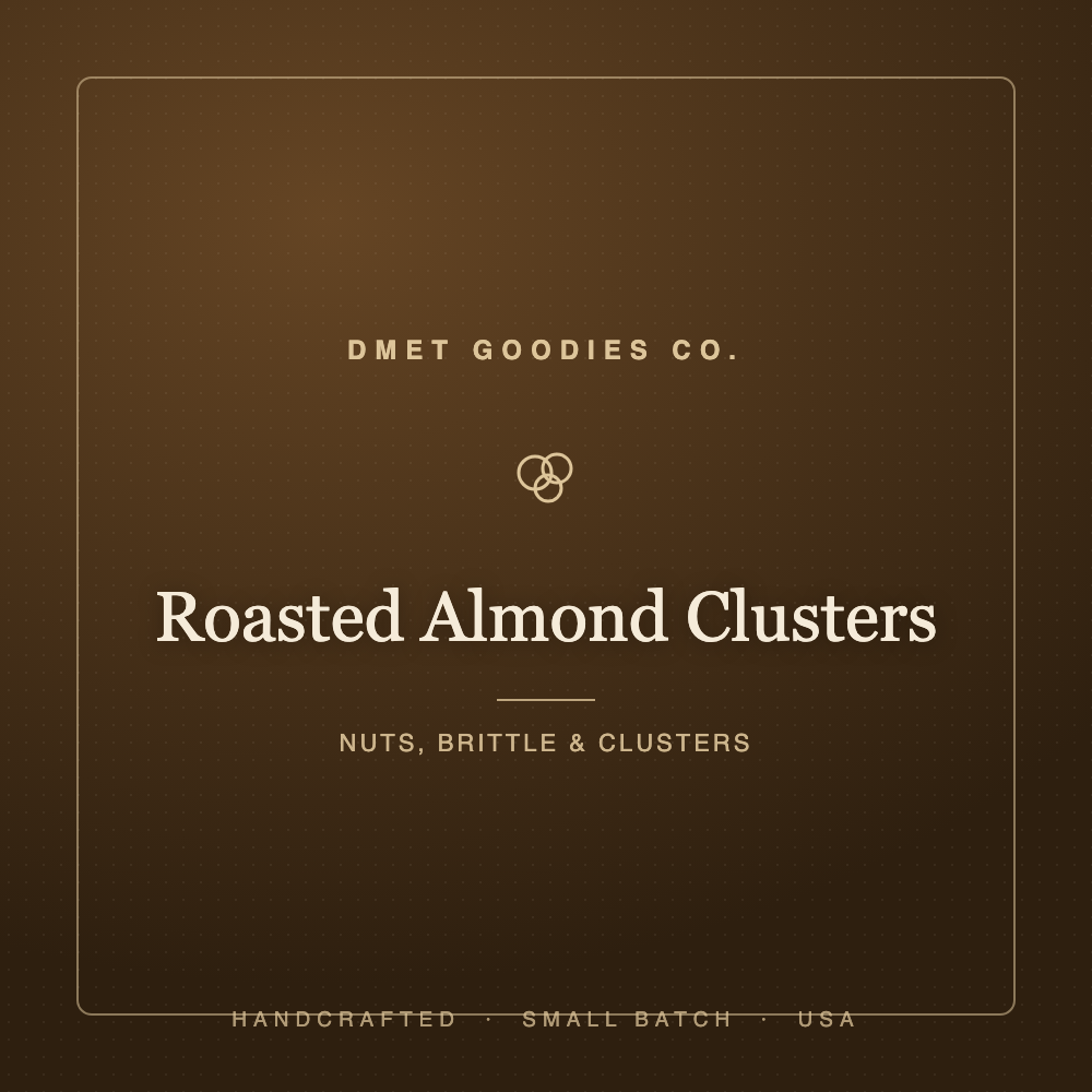 Roasted Almond Clusters — Dmet Goodies Co.