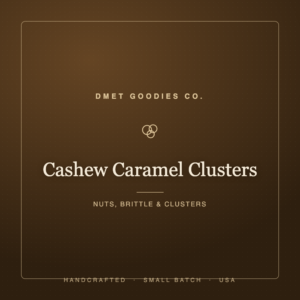 Cashew Caramel Clusters — Dmet Goodies Co.